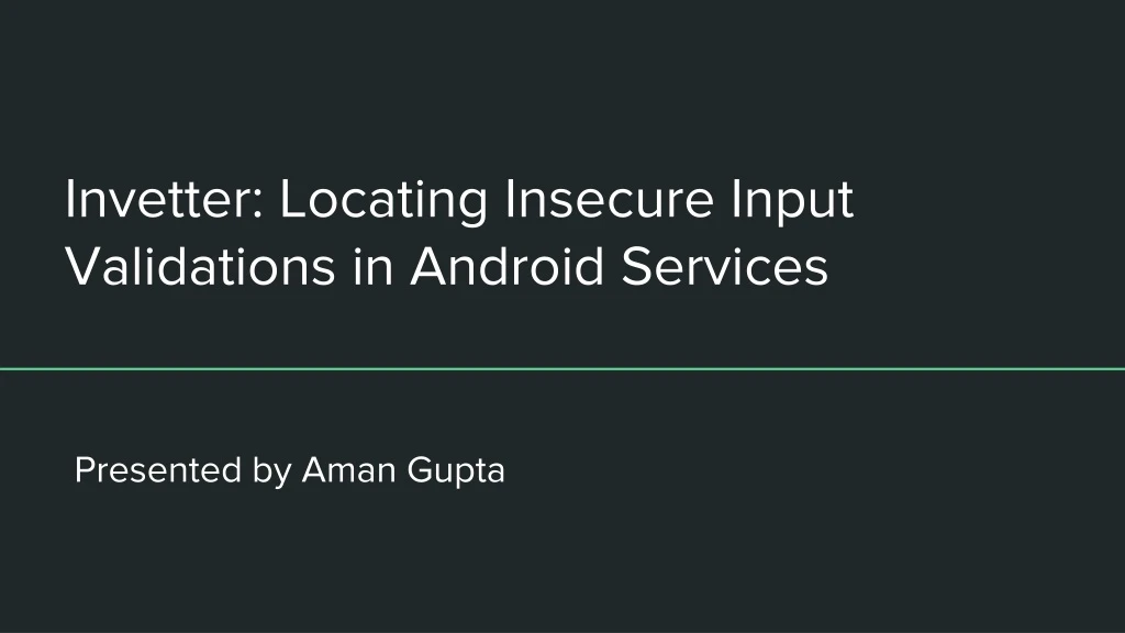 invetter locating insecure input validations in android services