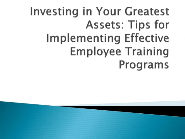 Investing in Your Greatest Assets: Tips for Implementing Effective Employee Training Programs
