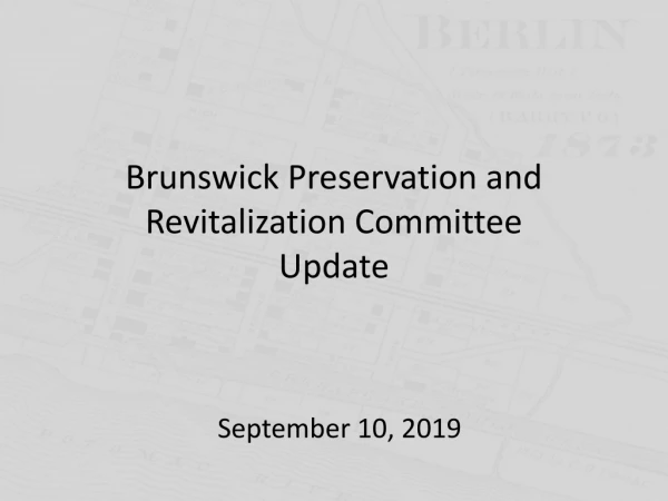 Brunswick Preservation and Revitalization Committee Update