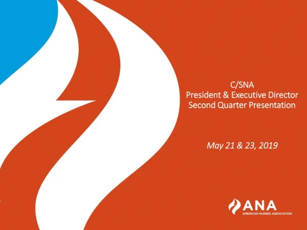 C/SNA President &amp; Executive Director Second Quarter Presentation May 21 &amp; 23, 2019