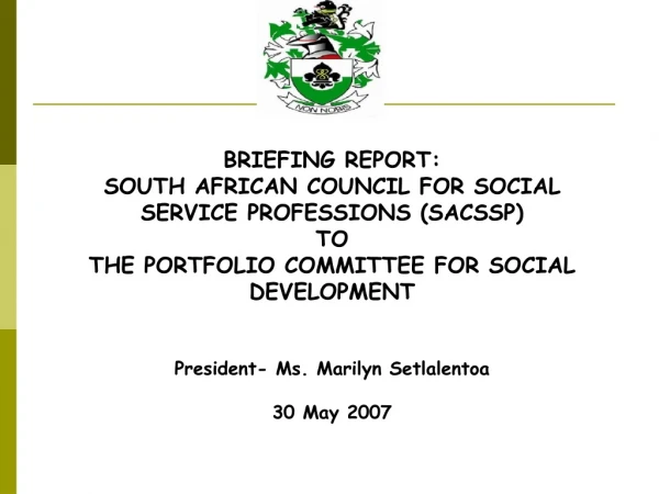 BRIEFING REPORT: SOUTH AFRICAN COUNCIL FOR SOCIAL SERVICE PROFESSIONS (SACSSP) TO
