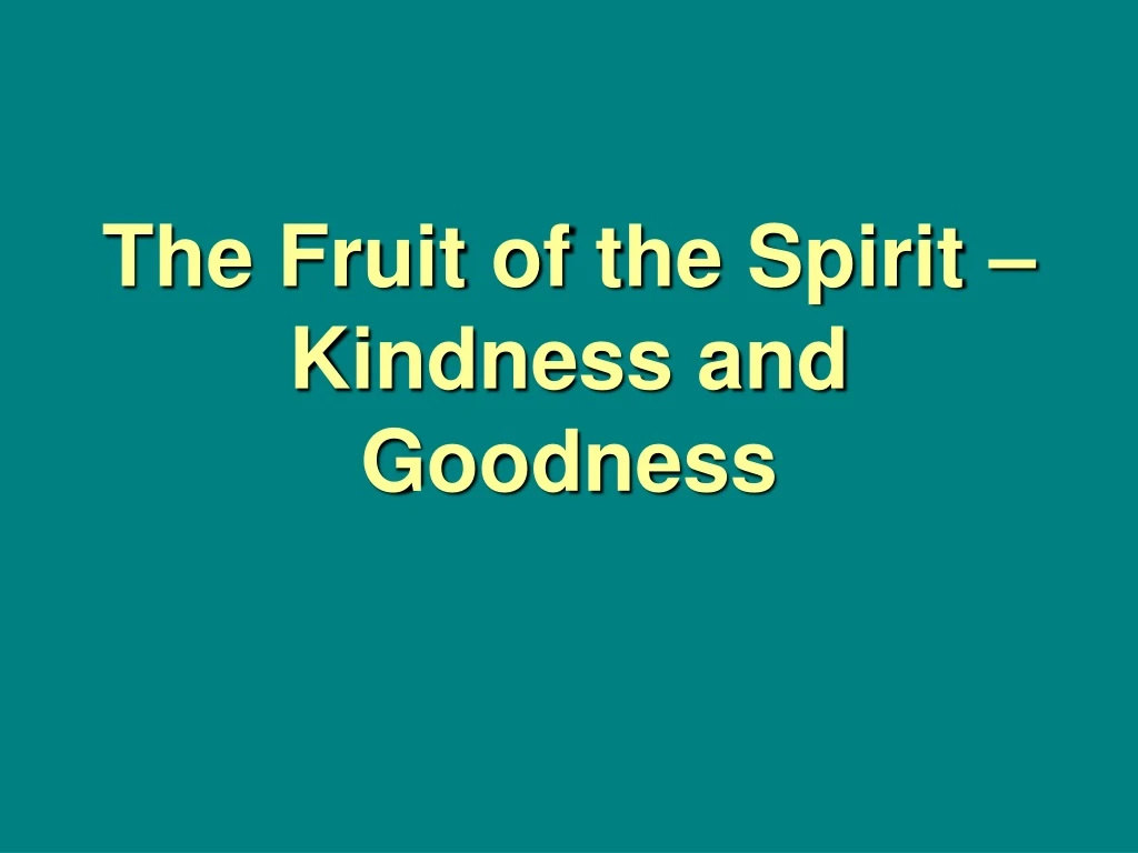 the fruit of the spirit kindness and goodness