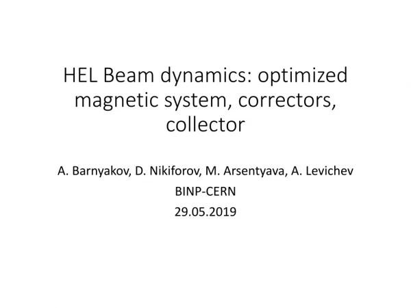 HEL Beam dynamics: optimized magnetic system, correctors, collector
