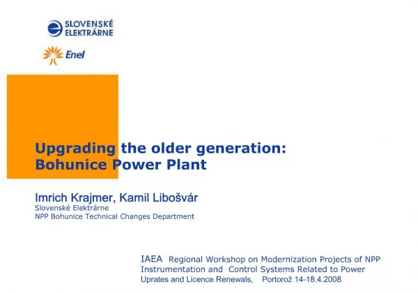 Upgrading the older generation: Bohunice Power Plant Imrich Krajmer, Kamil Libo v r Slovensk Elektr rne NPP Bohunice