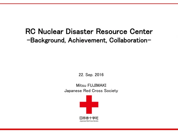 22. Sep. 2016 Mitsu FUJIMAKI Japanese Red Cross Society