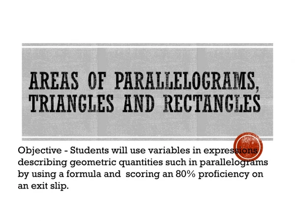 Areas of Parallelograms, Triangles and Rectangles