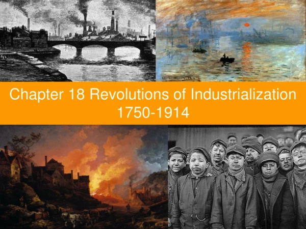 Chapter 18 Revolutions of Industrialization 1750-1914