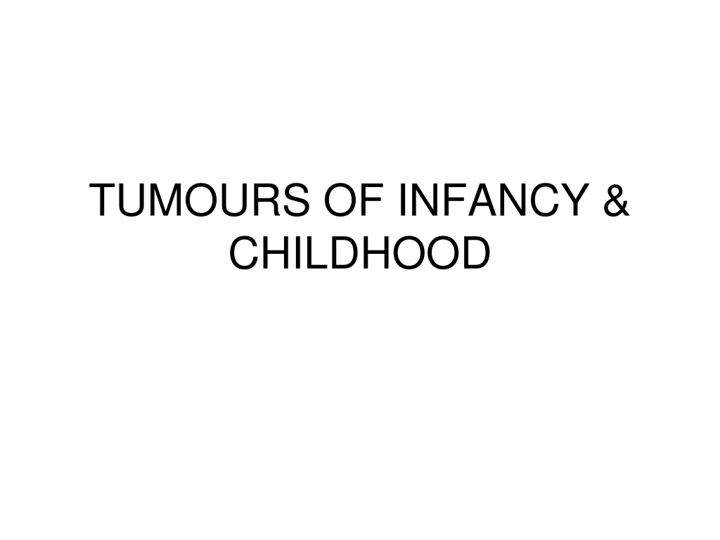 tumours of infancy childhood