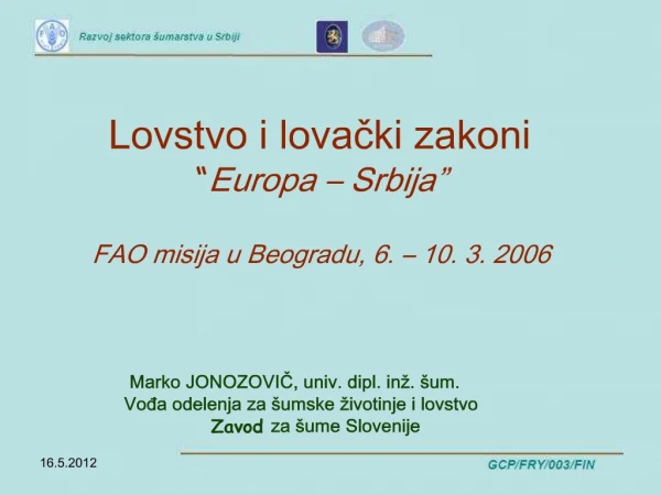 Lovstvo i lovacki zakoni Europa Srbija FAO misija u Beogradu, 6. 10. 3. 2006