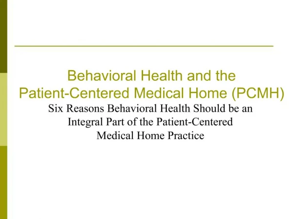 Behavioral Health and the Patient-Centered Medical Home PCMH