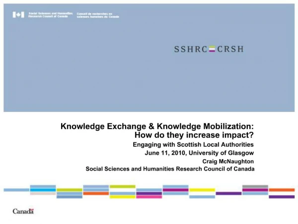 Knowledge Exchange Knowledge Mobilization: How do they increase impact Engaging with Scottish Local Authorities June 11