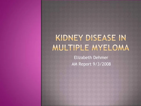 KiDNEY DISEASE IN MULTIPLE MYELOMA