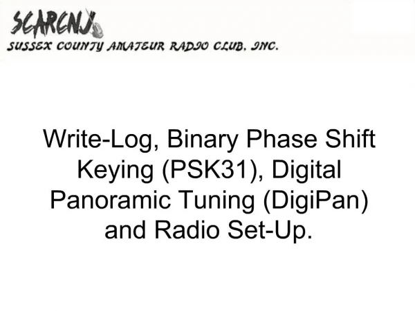 Write-Log, Binary Phase Shift Keying PSK31, Digital Panoramic Tuning DigiPan and Radio Set-Up.