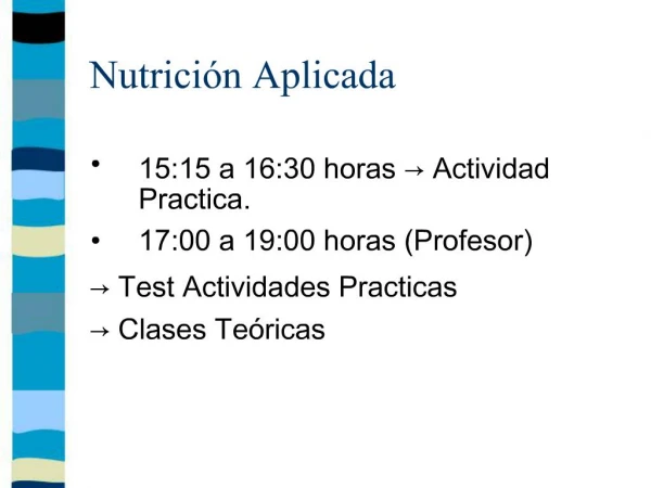 15:15 a 16:30 horas Actividad Practica. 17:00 a 19:00 horas Profesor Test Actividades Practicas Clases Te ricas