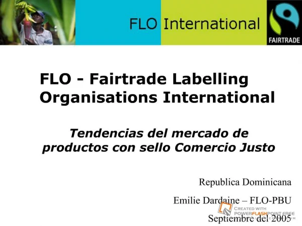 FLO - Fairtrade Labelling Organisations InternationalTendencias del mercado de productos con sello Comercio Justo