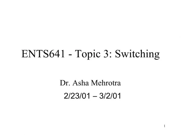 ENTS641 - Topic 3: Switching