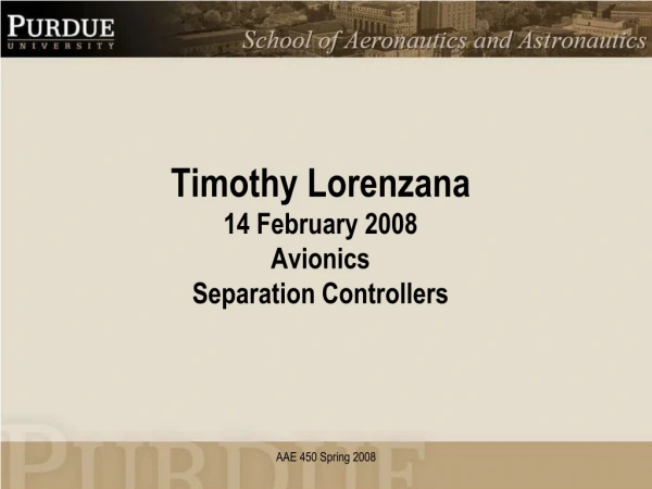 Timothy Lorenzana 14 February 2008 Avionics Separation Controllers