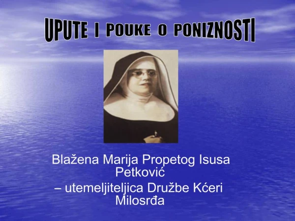 Bla ena Marija Propetog Isusa Petkovic utemeljiteljica Dru be Kceri Milosrda