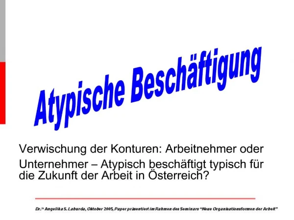 Verwischung der Konturen: Arbeitnehmer oder Unternehmer Atypisch besch ftigt typisch f r die Zukunft der Arbeit in st