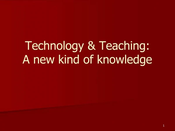 Technology Teaching: A new kind of knowledge