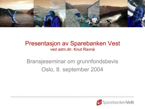 Presentasjon av Sparebanken Vest ved adm.dir. Knut Ravn