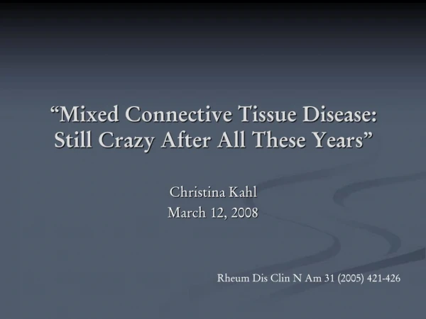 Mixed Connective Tissue Disease: Still Crazy After All These Years