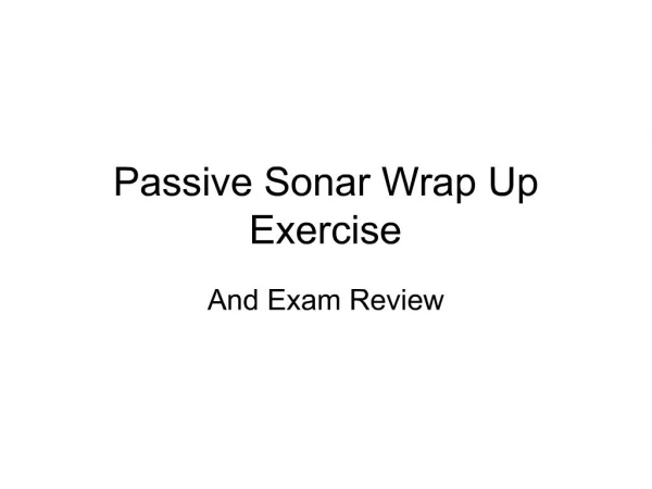 Passive Sonar Wrap Up Exercise