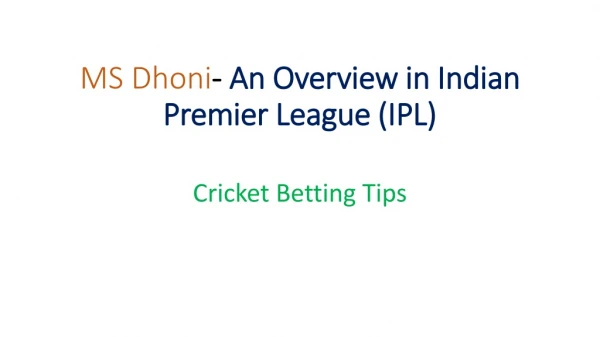 MS Dhoni - An Overview in Indian Premier League (IPL)