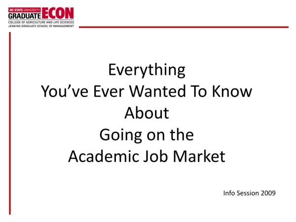 Everything You’ve Ever Wanted To Know About Going on the Academic Job Market Info Session 2009