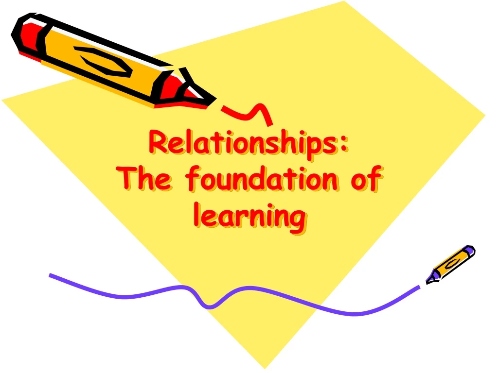 relationships the foundation of learning