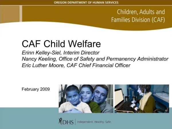 CAF Child Welfare Erinn Kelley-Siel, Interim Director Nancy Keeling, Office of Safety and Permanency Administrator Eric