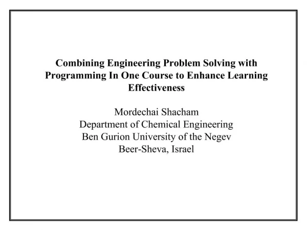 Combining Engineering Problem Solving with Programming In One Course to Enhance Learning Effectiveness Mordechai Shach