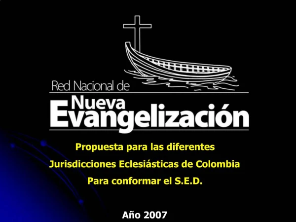 Propuesta para las diferentes Jurisdicciones Eclesi sticas de Colombia Para conformar el S.E.D. A o 2007