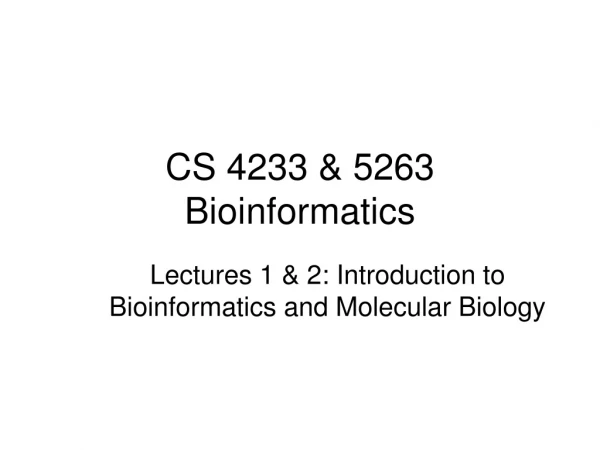 CS 4233 &amp; 5263 Bioinformatics