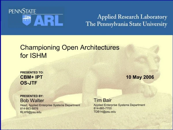 Championing Open Architectures for ISHM PRESENTED TO: CBM IPT 10 May 2006 OS-JTF PRESENTED BY: Bob Walter