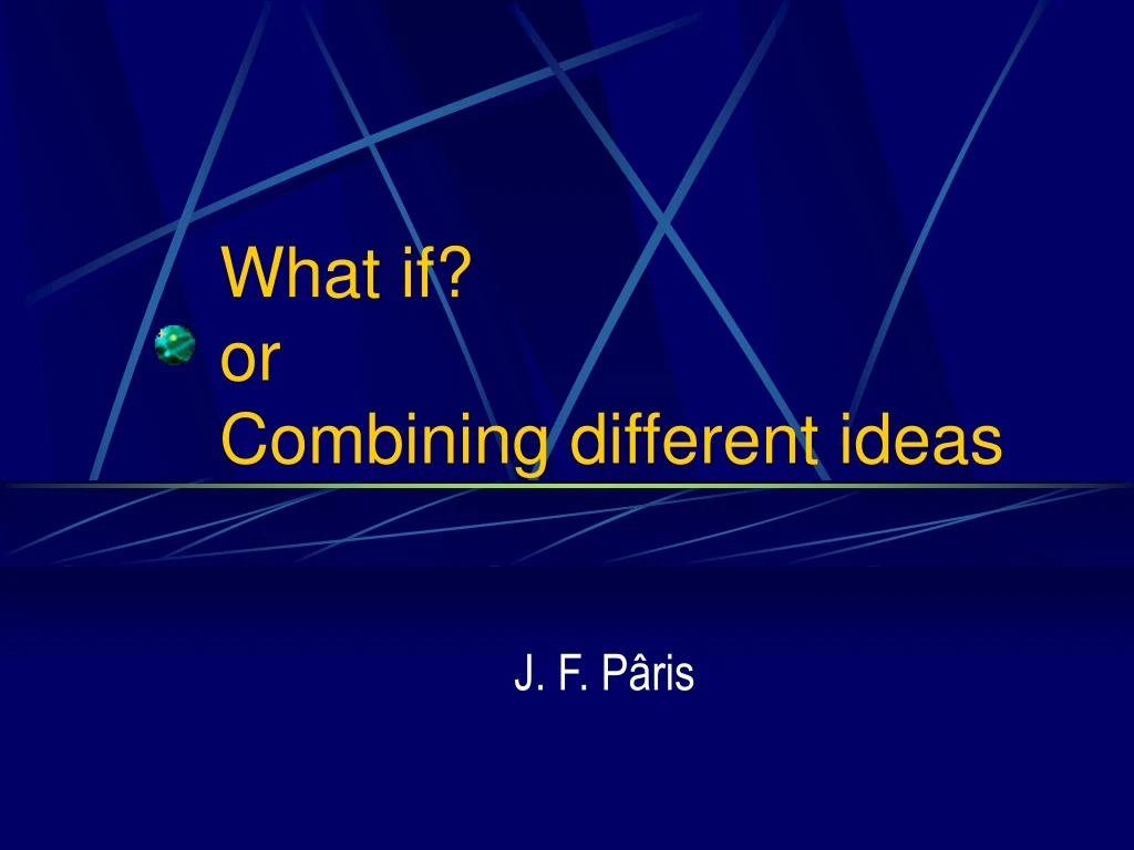 what if or combining different ideas
