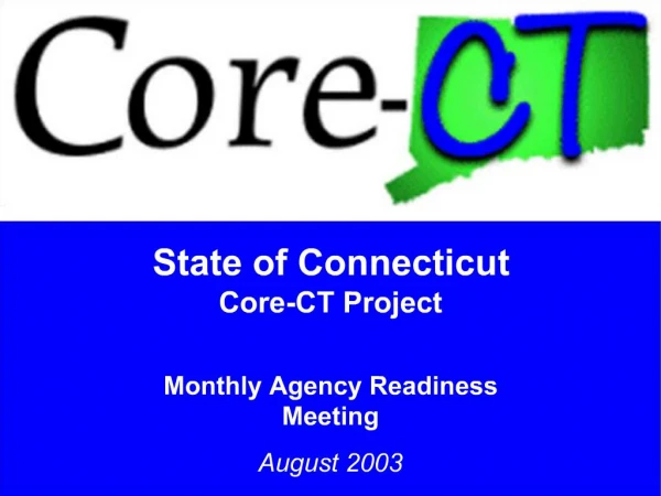 State of Connecticut Core-CT Project Monthly Agency Readiness Meeting August 2003