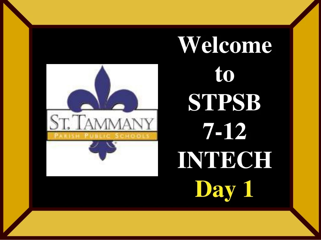 welcome to stpsb 7 12 intech day 1