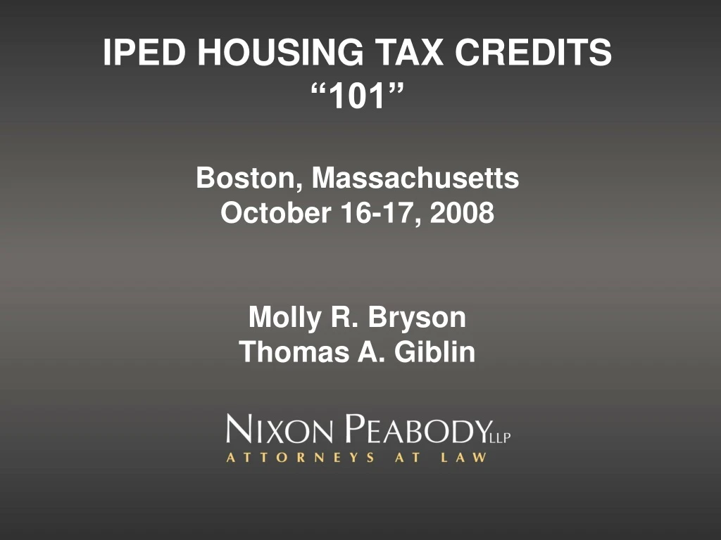 iped housing tax credits 101 boston massachusetts october 16 17 2008 molly r bryson thomas a giblin