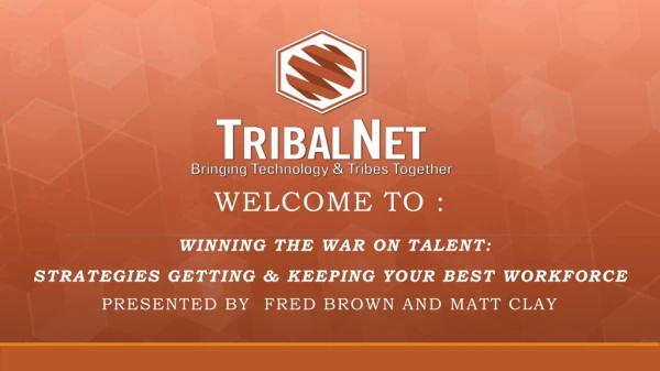 Welcome to : Winning the war on Talent: Strategies Getting &amp; Keeping Your Best Workforce