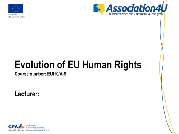 Evolution of EU Human Rights Course number: EUI10/A-9 Lecturer: