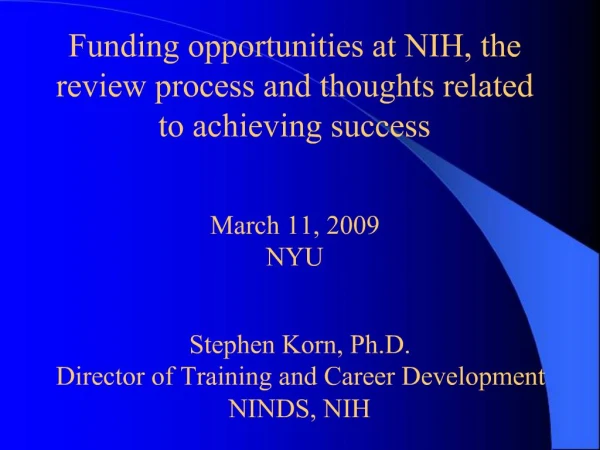 Funding opportunities at NIH, the review process and thoughts related to achieving success March 11, 2009 NYU