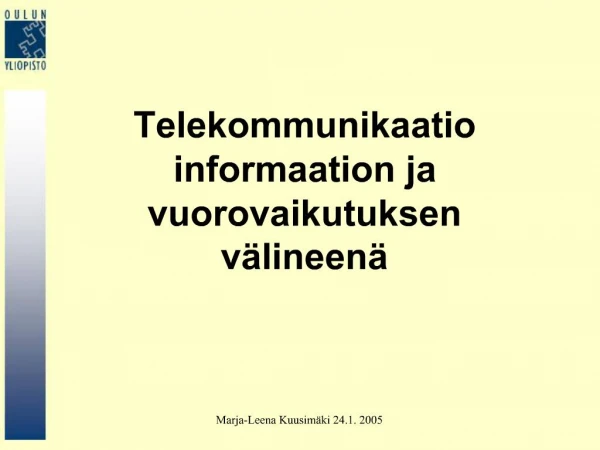 Telekommunikaatio informaation ja vuorovaikutuksen v lineen