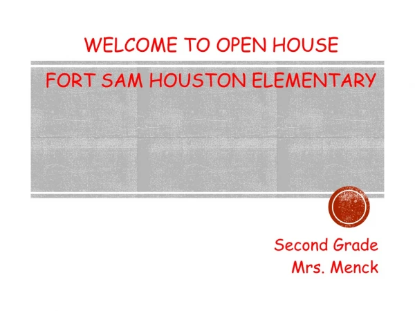 WELCOME to Open House Fort Sam Houston Elementary