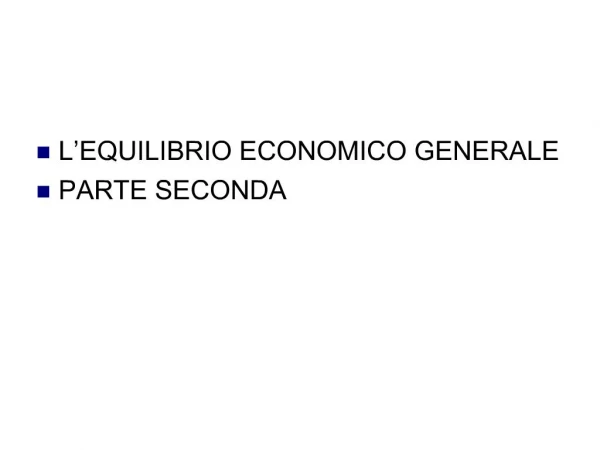 L EQUILIBRIO ECONOMICO GENERALE PARTE SECONDA