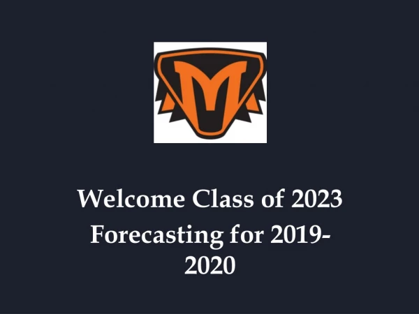 Welcome Class of 20 23 Forecasting for 201 9- 20 20