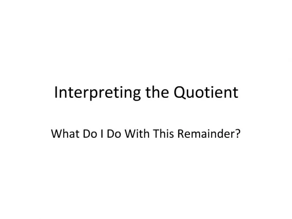 Interpreting the Quotient