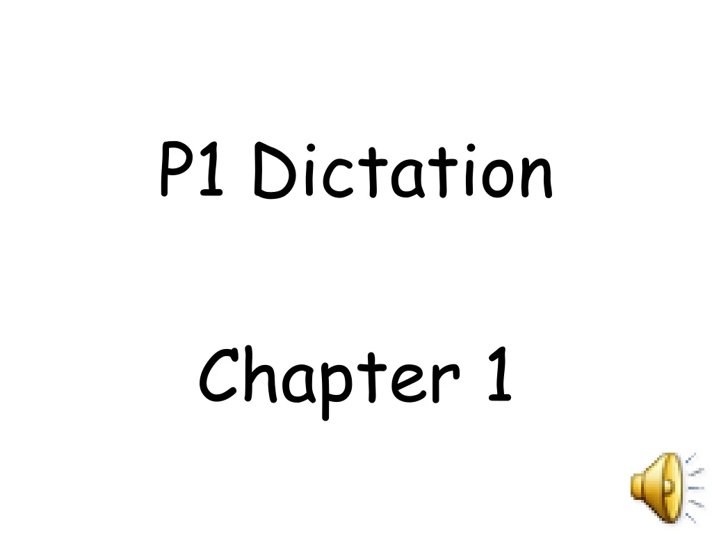 p1 dictation chapter 1