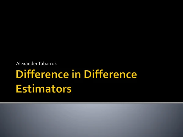 Difference in Difference Estimators