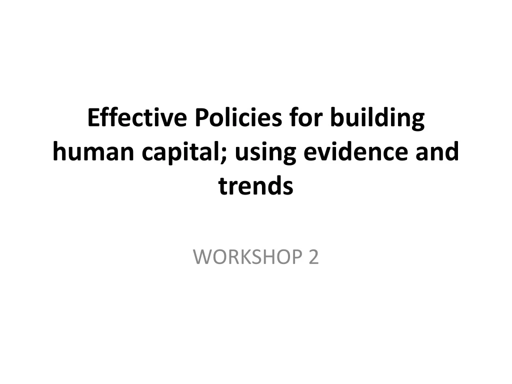 effective policies for building human capital using evidence and trends
